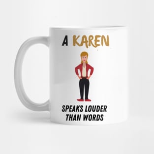 A Karen speaks louder than words Mug